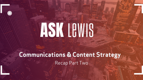 Ask LEWIS: Communications & Content Strategy Part Two