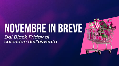 S3E03 – Novembre in breve: Dal Black Friday ai calendari dell’avvento
