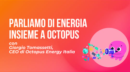 S3E10 – Parliamo di energia insieme a Octopus Energy