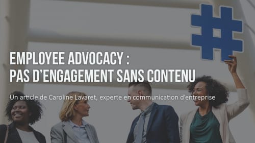 Employee advocacy : pas d’engagement sans contenu