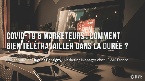 Covid-19 & marketeurs : comment bien télétravailler dans la durée ?