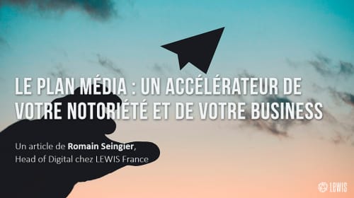 Le Plan Média : un accélérateur de votre notoriété et votre business