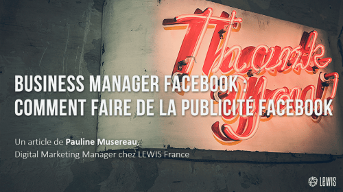 Business Manager Facebook : comment faire de la publicité Facebook