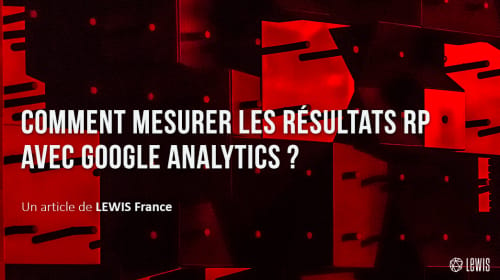 Comment mesurer les résultats RP avec Google Analytics ?