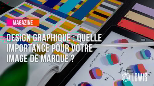 Design graphique : quelle importance pour votre image de marque ?