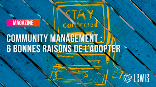 Community Management : 6 bonnes raisons de l’adopter