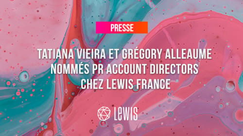 Tatiana Vieira et Grégory Alleaume  nommés Account Directors chez LEWIS France