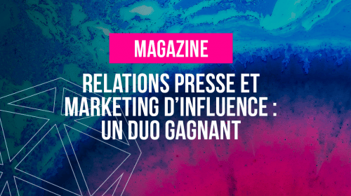 Comment les relations presse peuvent soutenir votre campagne de marketing d’influence