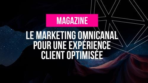 Marketing Omnicanal : une expérience client optimisée