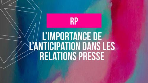 L’anticipation dans les relations presse