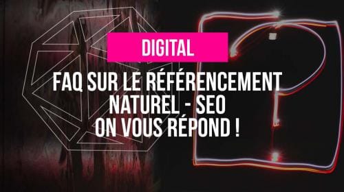 FAQ sur le référencement naturel (SEO) – On vous répond !