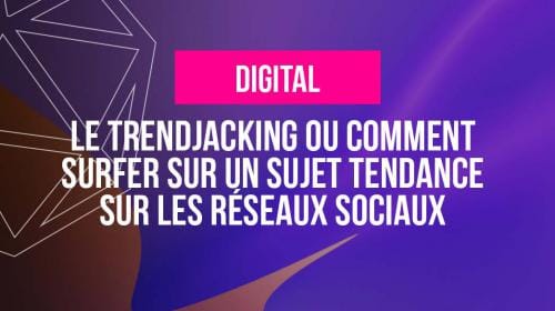 Le Trendjacking ou comment surfer sur un sujet tendance sur les réseaux