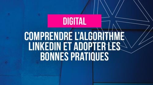 Comprendre l’algorithme LinkedIn et adopter les bonnes pratiques