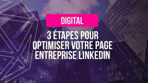 3 étapes pour optimiser votre page entreprise LinkedIn