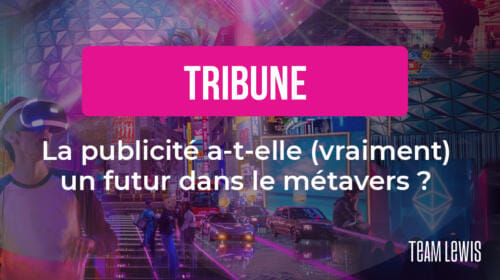 La publicité a-t-elle (vraiment) un futur dans le métavers ?