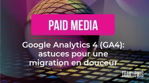 Google Analytics 4 (GA4) : astuces pour une migration en douceur