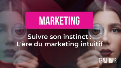 Suivre son instinct : L’ère du marketing intuitif