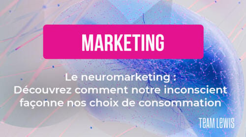 Le neuromarketing : Découvrez comment notre inconscient façonne nos choix de consommation