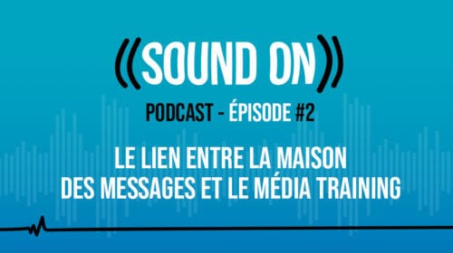 Épisode 2 : Le lien entre la maison des messages et le média training