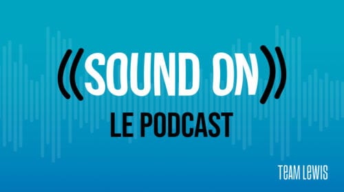SOUND ON, le nouveau podcast de TEAM LEWIS