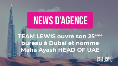 TEAM LEWIS ouvre son 25ème bureau à Dubaï et nomme Maha Ayash Head of UAE