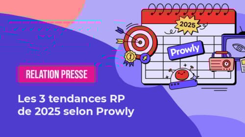 Les 3 tendances RP de 2025 selon Prowly