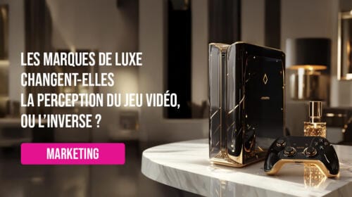 Les marques de luxe changent-elles la perception du jeu vidéo, ou l’inverse ?