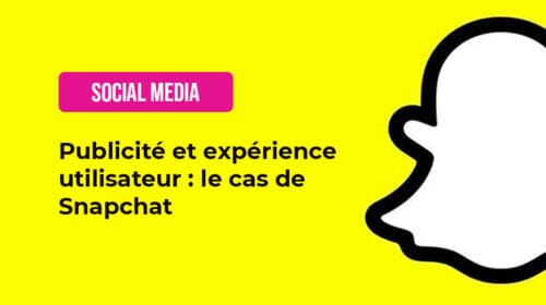 Publicité et expérience utilisateur : le cas de Snapchat