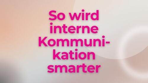 Den Lärm durchbrechen: So wird interne Kommunikation smarter