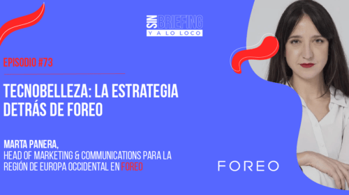 #73 | Tecnobelleza: la estrategia detrás de Foreo