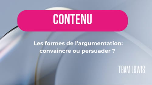 Les formes de l’argumentation : persuader et convaincre des armes nécessaires en communication