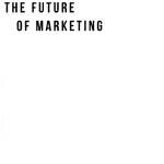 The future of marketing
