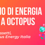 Una Cosa Al Volo - Octopus Energy Italia