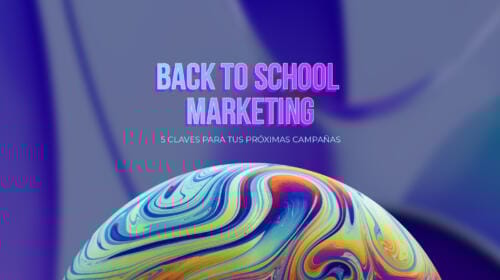 Guía | Back to School: 5 claves para tus próximas campañas de marketing