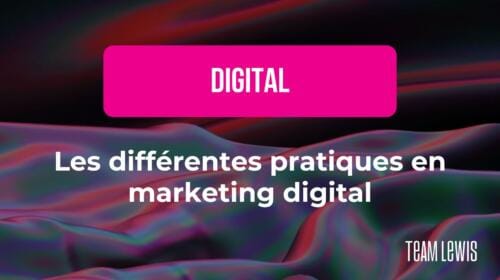 Les différentes pratiques en marketing digital