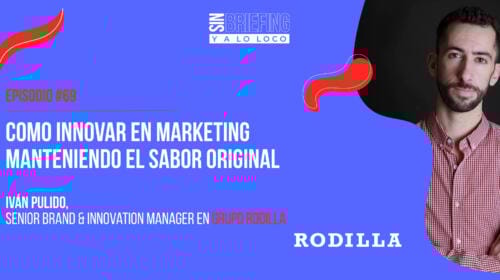 #69 | Rodilla:Cómo innovar en marketing manteniendo el sabor original