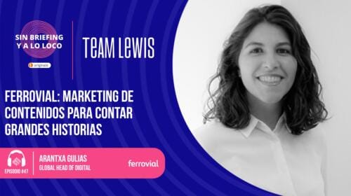 #47 | Marketing de contenidos para contar grandes historias (Ferrovial)