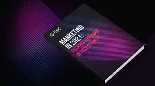 LEWIS Guide | Marketing in 2021: Pushing Forward in Uncertainty