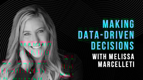 S1E09: Making Data-Driven Decisions