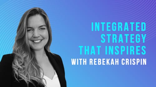 S2E03: Integrated Strategy That Inspires
