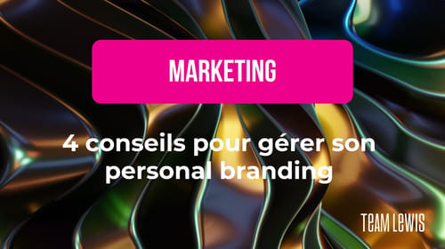 4 conseils pour gérer son personal branding