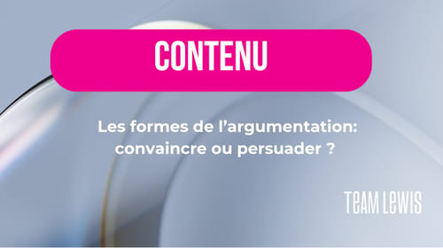 Les formes de l’argumentation : persuader et convaincre des armes nécessaires en communication