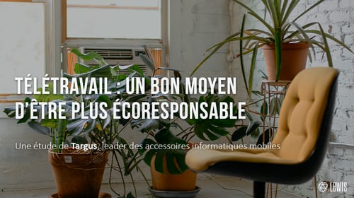 Télétravail : un bon moyen d&rsquo;être plus écoresponsable