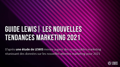 Guide LEWIS | Les nouvelles tendances marketing 2021