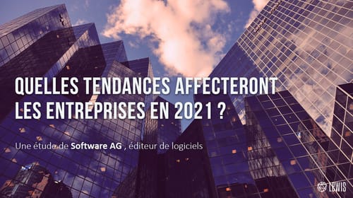 Étude Software AG : Quelles tendances affecteront les entreprises en 2021 ?