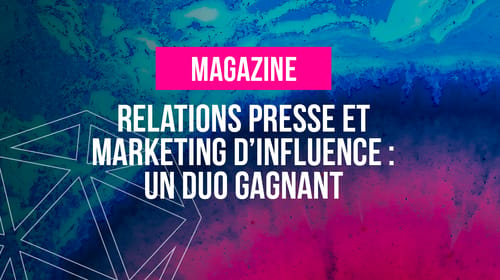 Comment les relations presse peuvent soutenir votre campagne de marketing d&rsquo;influence