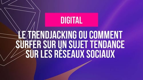Le Trendjacking ou comment surfer sur un sujet tendance sur les réseaux