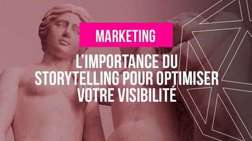 L&rsquo;importance du storytelling en marketing pour optimiser votre visibilité