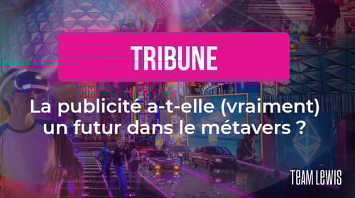 La publicité a-t-elle (vraiment) un futur dans le métavers ?