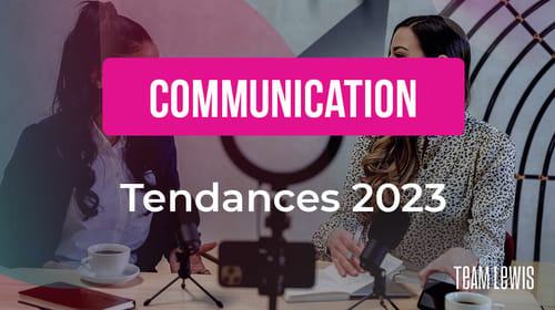 Les tendances 2023 en matière de communication